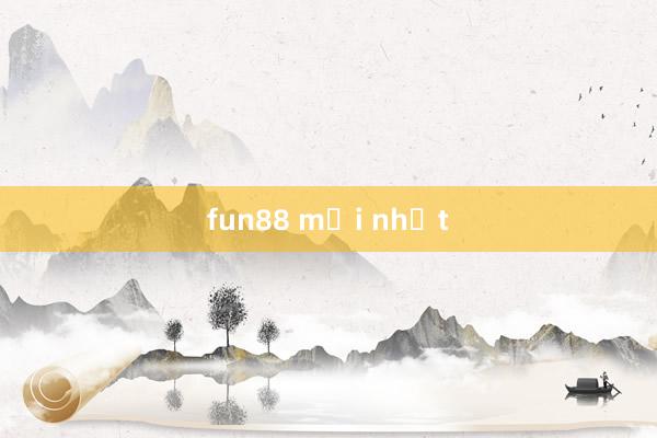 fun88 mới nhất