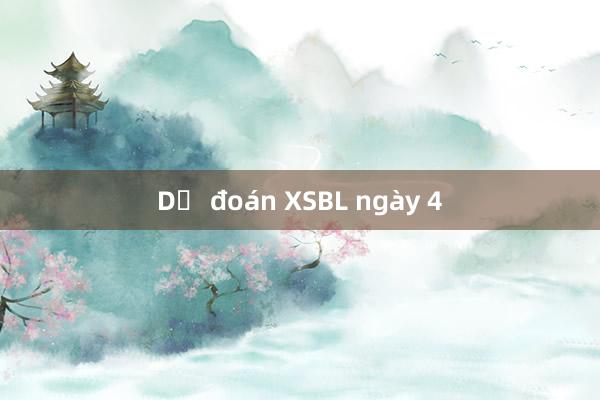 Dự đoán XSBL ngày 4