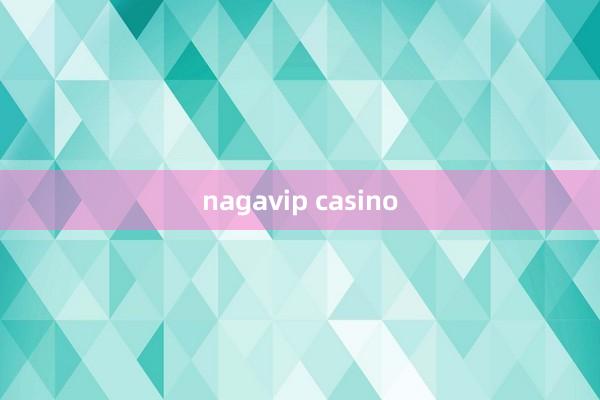 nagavip casino