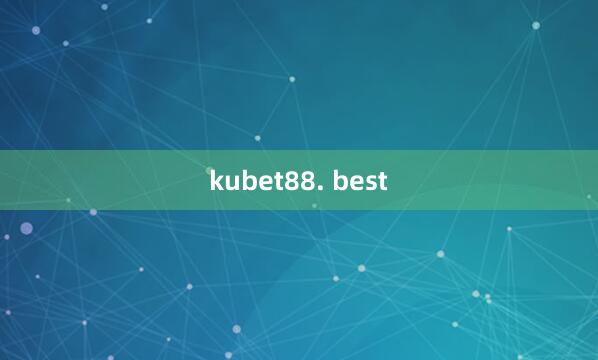 kubet88. best