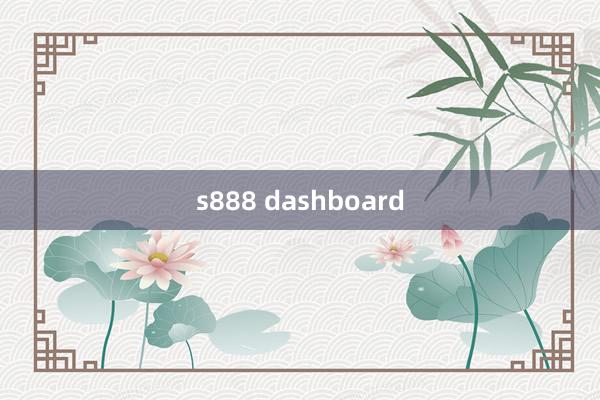 s888 dashboard