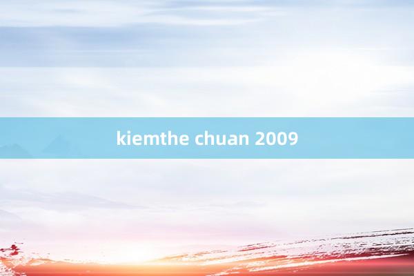 kiemthe chuan 2009