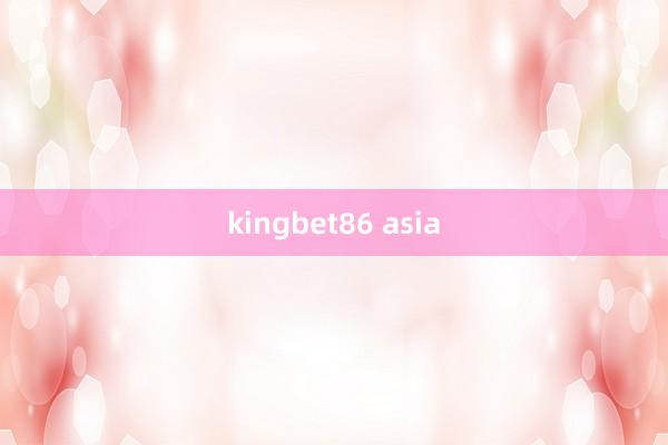 kingbet86 asia