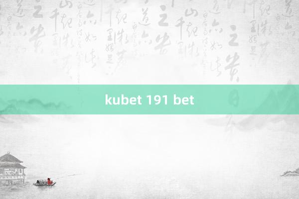 kubet 191 bet