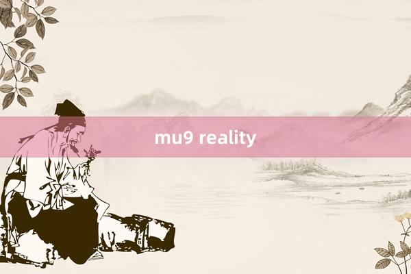 mu9 reality