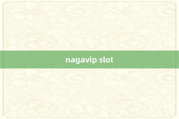 nagavip slot